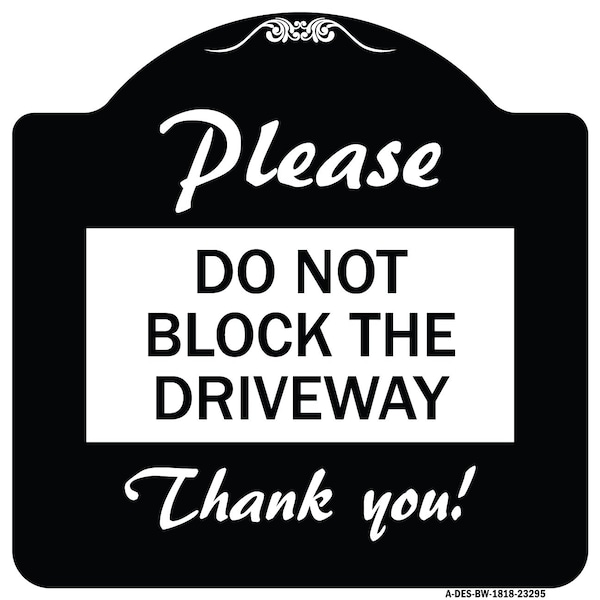 Signmission Please Do Not Block Driveway Thank You! Heavy-Gauge Aluminum Sign, 18" x 18", BW-1818-23295 A-DES-BW-1818-23295 - main